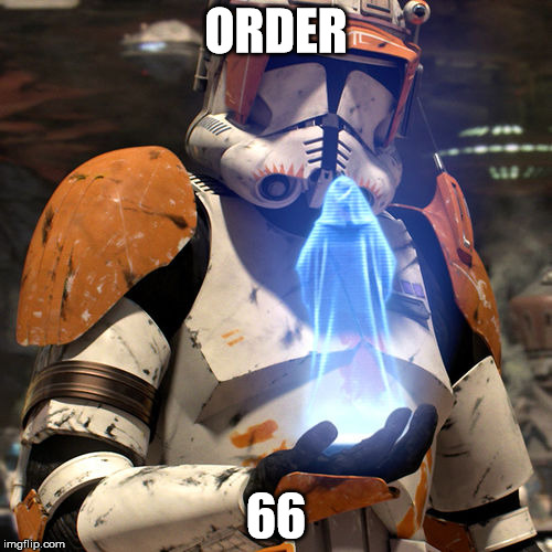 ORDER; 66 | made w/ Imgflip meme maker