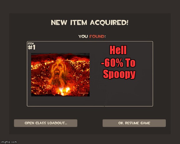 You got tf2 shit | -60% To Spoopy; Hell | image tagged in you got tf2 shit,tf2 | made w/ Imgflip meme maker