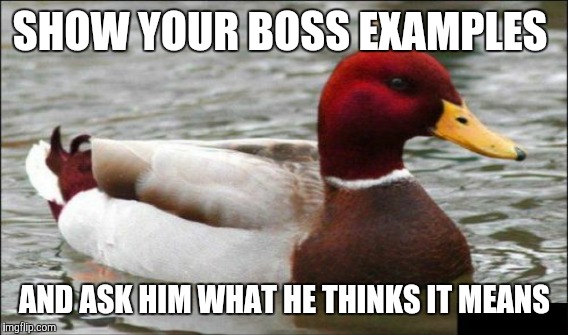 SHOW YOUR BOSS EXAMPLES AND ASK HIM WHAT HE THINKS IT MEANS | made w/ Imgflip meme maker