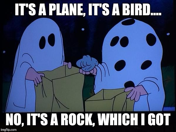 Plane, bird, rock? |  IT'S A PLANE, IT'S A BIRD.... NO, IT'S A ROCK, WHICH I GOT | image tagged in i got a rock,superman,snoopy,bird,birds,plane | made w/ Imgflip meme maker