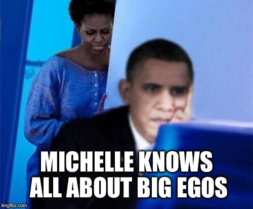 MICHELLE KNOWS ALL ABOUT BIG EGOS | made w/ Imgflip meme maker