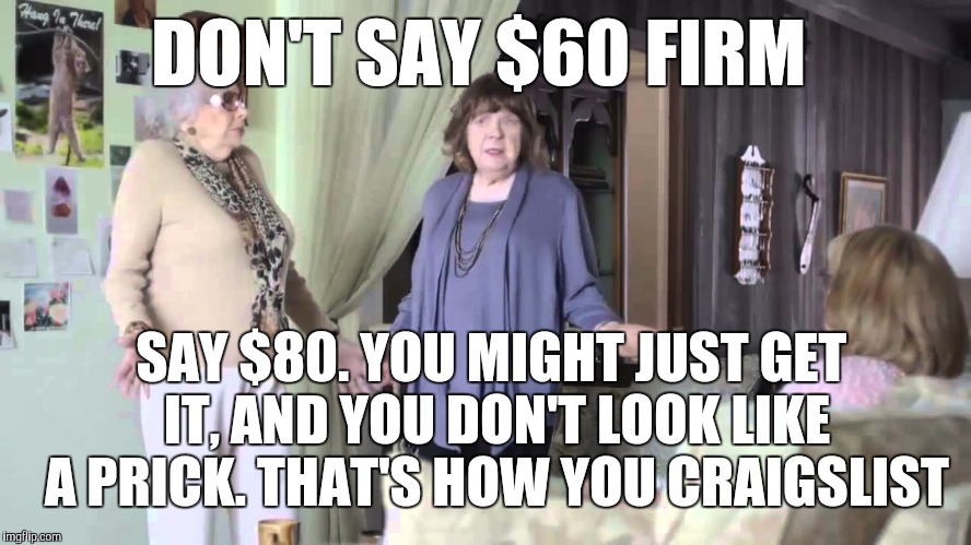 I don't know why this bothers me | DON'T SAY $60 FIRM; SAY $80. YOU MIGHT JUST GET IT, AND YOU DON'T LOOK LIKE A PRICK. THAT'S HOW YOU CRAIGSLIST | image tagged in that's not how this works | made w/ Imgflip meme maker