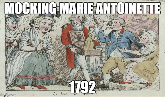 MOCKING MARIE ANTOINETTE 1792 | made w/ Imgflip meme maker