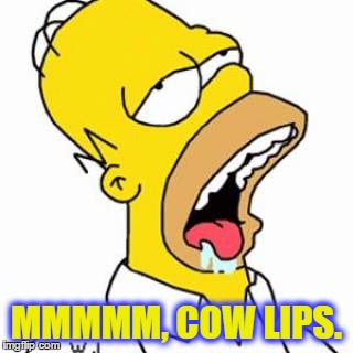 MMMMM, COW LIPS. | made w/ Imgflip meme maker