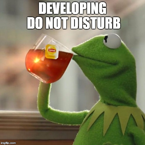 But That's None Of My Business Meme | DEVELOPING DO NOT DISTURB | image tagged in memes,but thats none of my business,kermit the frog | made w/ Imgflip meme maker