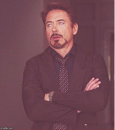 Face You Make Robert Downey Jr Meme | _ | image tagged in memes,face you make robert downey jr | made w/ Imgflip meme maker