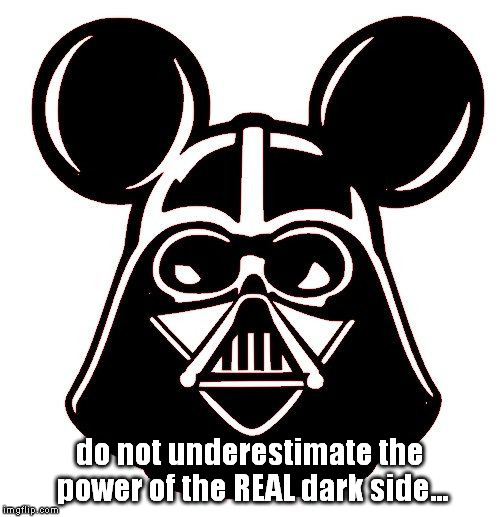 They will join us or die! | do not underestimate the power of the REAL dark side... | image tagged in star wars,disney,dark side,meme,funny,mickey mouse | made w/ Imgflip meme maker