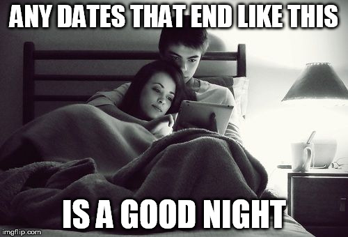Couple Cuddle | ANY DATES THAT END LIKE THIS; IS A GOOD NIGHT | image tagged in couple cuddle | made w/ Imgflip meme maker