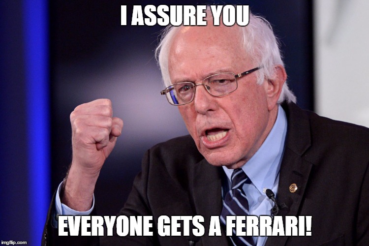 Success Bernie | I ASSURE YOU EVERYONE GETS A FERRARI! | image tagged in success bernie | made w/ Imgflip meme maker