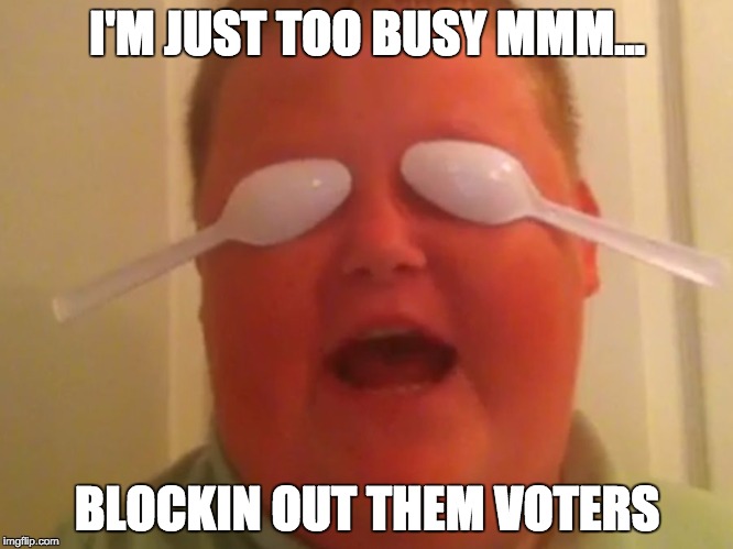 Blockin' Out Them Haters | I'M JUST TOO BUSY MMM... BLOCKIN OUT THEM VOTERS | image tagged in blockin' out them haters | made w/ Imgflip meme maker
