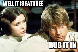 WELL IT IS FAT FREE RUB IT IN | made w/ Imgflip meme maker