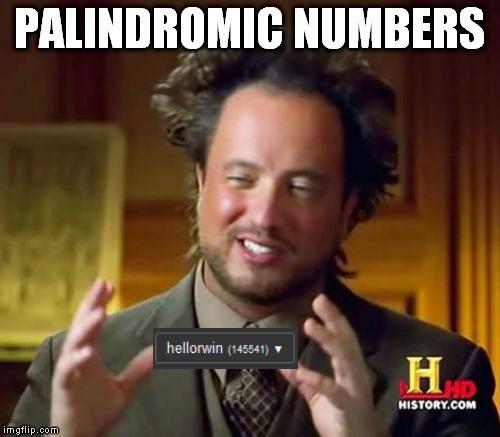 Ancient Aliens Meme | PALINDROMIC NUMBERS | image tagged in memes,ancient aliens | made w/ Imgflip meme maker