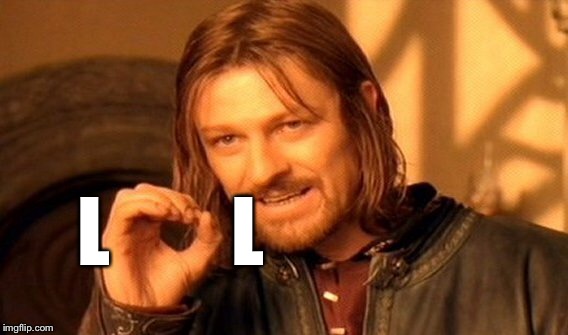 One Does Not Simply Meme | L        L | image tagged in memes,one does not simply | made w/ Imgflip meme maker