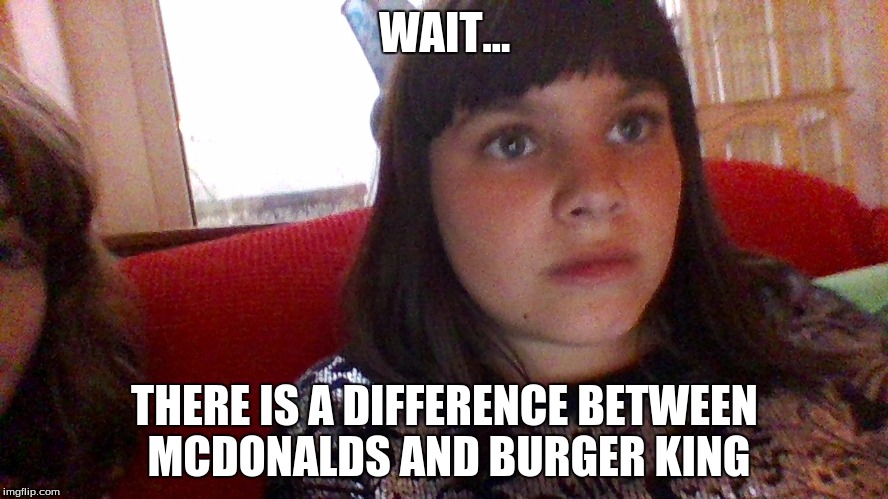 whats the diffenence | WAIT... THERE IS A DIFFERENCE BETWEEN MCDONALDS AND BURGER KING | image tagged in memes | made w/ Imgflip meme maker