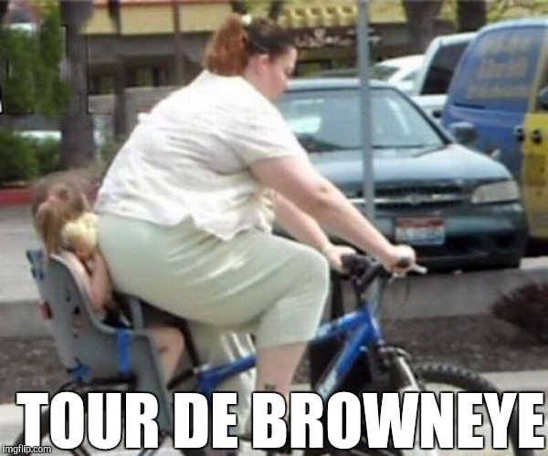 TOUR DE BROWNEYE | image tagged in bike fail,bad parenting | made w/ Imgflip meme maker