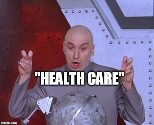 Dr Evil Laser Meme | "HEALTH CARE" | image tagged in memes,dr evil laser | made w/ Imgflip meme maker