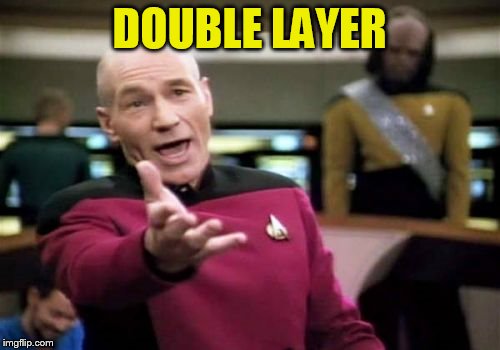Picard Wtf Meme | DOUBLE LAYER | image tagged in memes,picard wtf | made w/ Imgflip meme maker