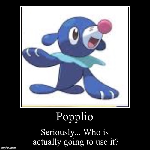 Pokemon sun and moon (The water starter) | image tagged in funny,demotivationals,pokemon | made w/ Imgflip demotivational maker