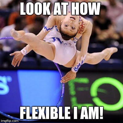 Gymnast | LOOK AT HOW; FLEXIBLE I AM! | image tagged in gymnast | made w/ Imgflip meme maker