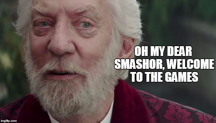 OH MY DEAR SMASHOR, WELCOME TO THE GAMES | made w/ Imgflip meme maker