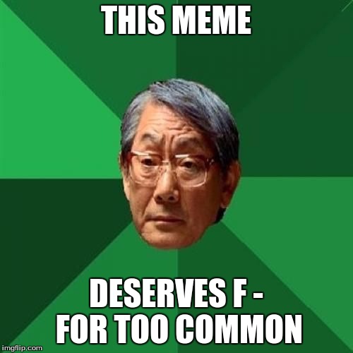 THIS MEME DESERVES F - FOR TOO COMMON | made w/ Imgflip meme maker