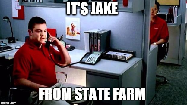 IT'S JAKE; FROM STATE FARM image tagged in jake from state farm m...