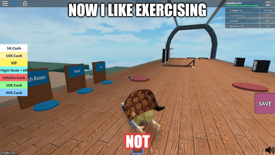 NOW I LIKE EXERCISING; NOT | image tagged in messed up,scumbag | made w/ Imgflip meme maker
