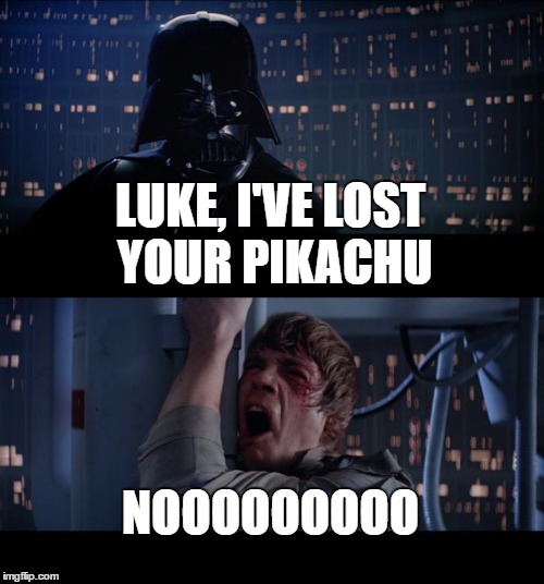 Star Wars No | LUKE, I'VE LOST YOUR PIKACHU; NOOOOOOOOO | image tagged in memes,star wars no | made w/ Imgflip meme maker