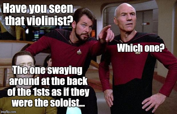 Violists looking at the first violins like... | Have you seen that violinist? Which one? The one swaying around at the back of the 1sts as if they were the soloist... | image tagged in pointy riker,memes,viola,violin,music,orchestra | made w/ Imgflip meme maker
