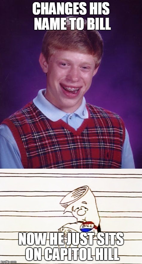 Bad luck bill (credit to dash hopes) - Imgflip