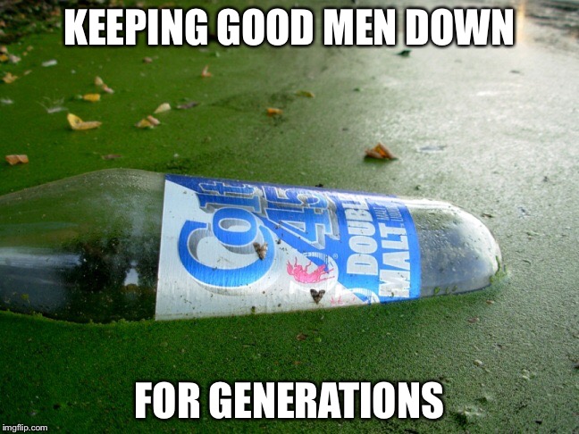 KEEPING GOOD MEN DOWN FOR GENERATIONS | made w/ Imgflip meme maker