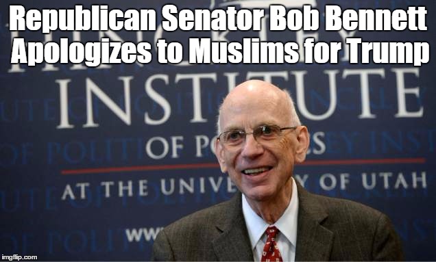 Republican Senator Bob Bennett Apologizes to Muslims for Trump | made w/ Imgflip meme maker