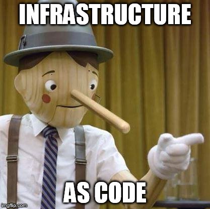 Pinochio Geico | INFRASTRUCTURE; AS CODE | image tagged in pinochio geico | made w/ Imgflip meme maker
