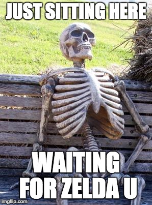 Waiting Skeleton Meme | JUST SITTING HERE; WAITING FOR ZELDA U | image tagged in memes,waiting skeleton | made w/ Imgflip meme maker