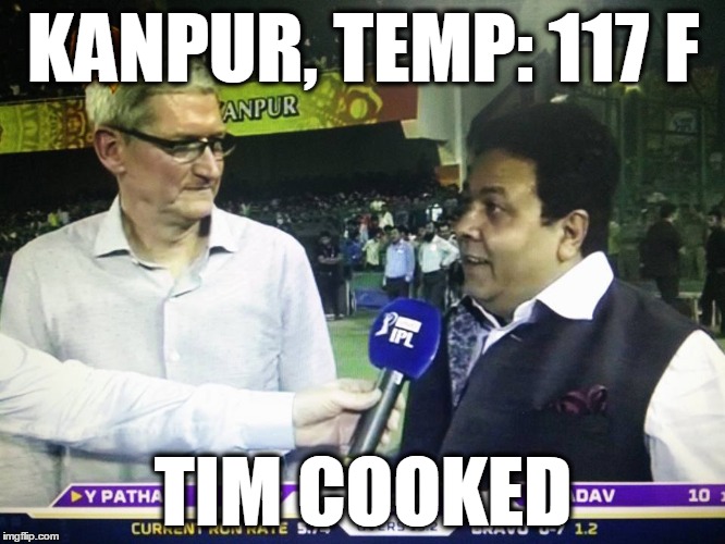 KANPUR, TEMP: 117 F; TIM COOKED | image tagged in tim cook,apple,ipl2016,kanpur | made w/ Imgflip meme maker