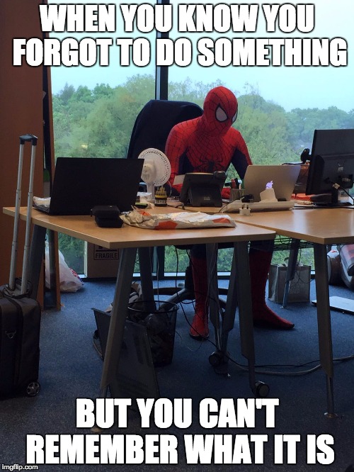 Spiderman forgot to do something | WHEN YOU KNOW YOU FORGOT TO DO SOMETHING; BUT YOU CAN'T REMEMBER WHAT IT IS | image tagged in spiderman computer desk,spiderman,memory,bad memory,work,superhero | made w/ Imgflip meme maker