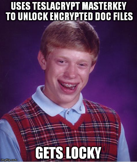 Bad Luck Brian Meme | USES TESLACRYPT MASTERKEY TO UNLOCK ENCRYPTED DOC FILES; GETS LOCKY | image tagged in memes,bad luck brian | made w/ Imgflip meme maker