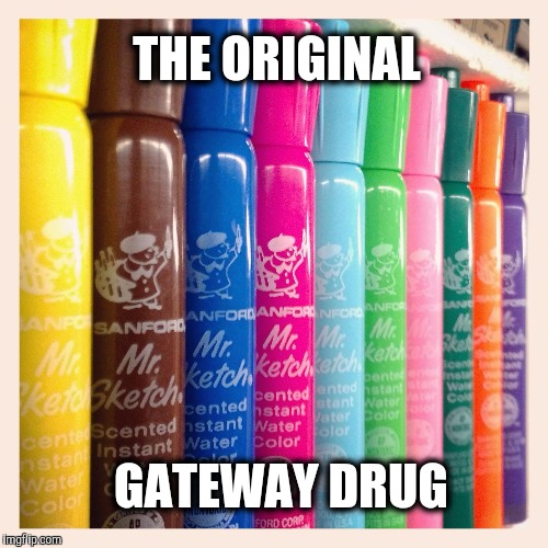 THE ORIGINAL; GATEWAY DRUG | image tagged in mr sketch the original gateway drug,funny | made w/ Imgflip meme maker