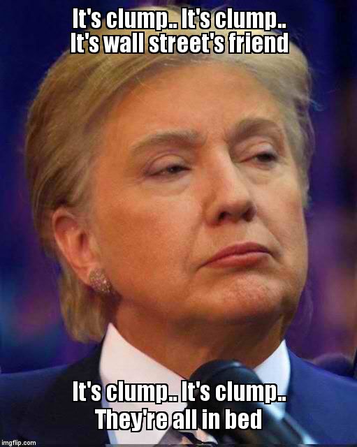 Clump | It's clump.. It's clump.. It's wall street's friend; It's clump.. It's clump..
They're all in bed | image tagged in clump | made w/ Imgflip meme maker