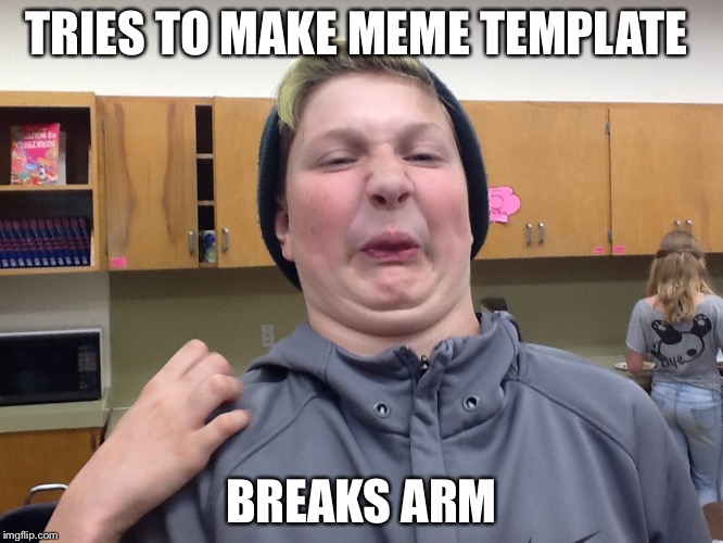 Bad luck Brendon  | TRIES TO MAKE MEME TEMPLATE; BREAKS ARM | image tagged in bad luck brendon | made w/ Imgflip meme maker