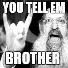 YOU TELL EM BROTHER | made w/ Imgflip meme maker