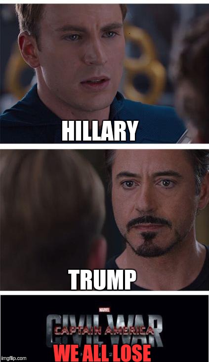 Marvel Civil War 1 Meme |  HILLARY; TRUMP; WE ALL LOSE | image tagged in memes,marvel civil war 1 | made w/ Imgflip meme maker