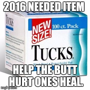 Butt hurt. Heal the butts | 2016 NEEDED ITEM; HELP THE BUTT HURT ONES HEAL. | image tagged in butthurt | made w/ Imgflip meme maker