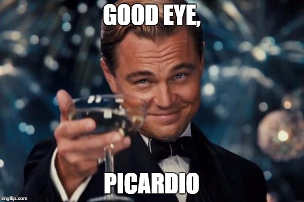 Leonardo Dicaprio Cheers Meme | GOOD EYE, PICARDIO | image tagged in memes,leonardo dicaprio cheers | made w/ Imgflip meme maker
