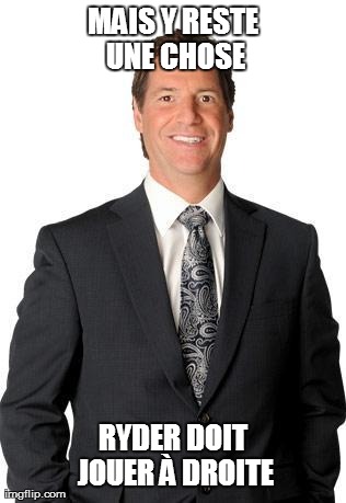 MAIS Y RESTE UNE CHOSE RYDER DOIT JOUER Ã€ DROITE | made w/ Imgflip meme maker