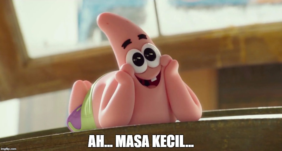 AH... MASA KECIL... | made w/ Imgflip meme maker