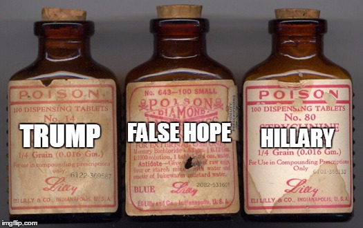 Poison | HILLARY; FALSE HOPE; TRUMP | image tagged in poison | made w/ Imgflip meme maker