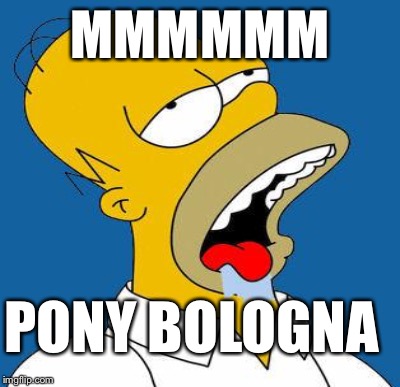 MMMMMM PONY BOLOGNA | made w/ Imgflip meme maker