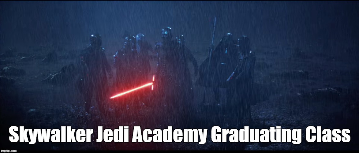 Knights of Ren |  Skywalker Jedi Academy Graduating Class | image tagged in star wars,star wars episode vii,episode vii,kylo ren | made w/ Imgflip meme maker
