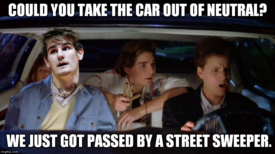 COULD YOU TAKE THE CAR OUT OF NEUTRAL? WE JUST GOT PASSED BY A STREET SWEEPER. | image tagged in dragan bender license to driive | made w/ Imgflip meme maker